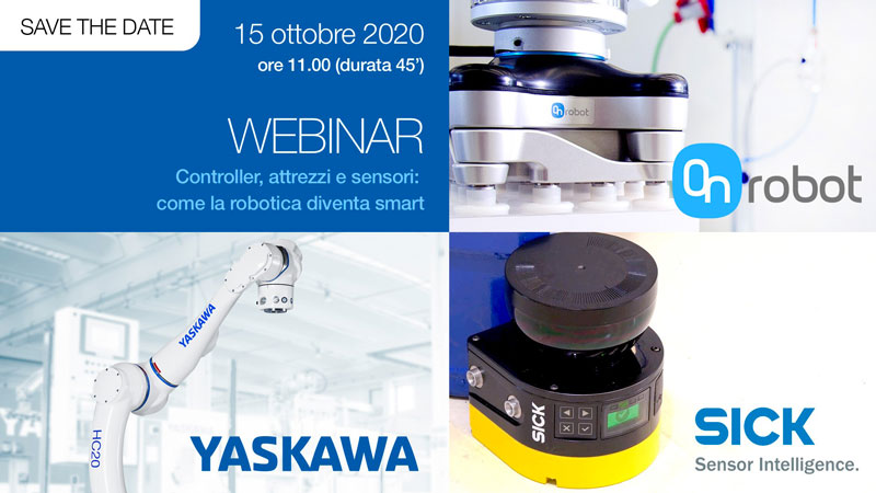 Il 15 ottobre si terrà un webinar sulla robotica smart organizzato da Yaskawa, OnRobot e SICK.